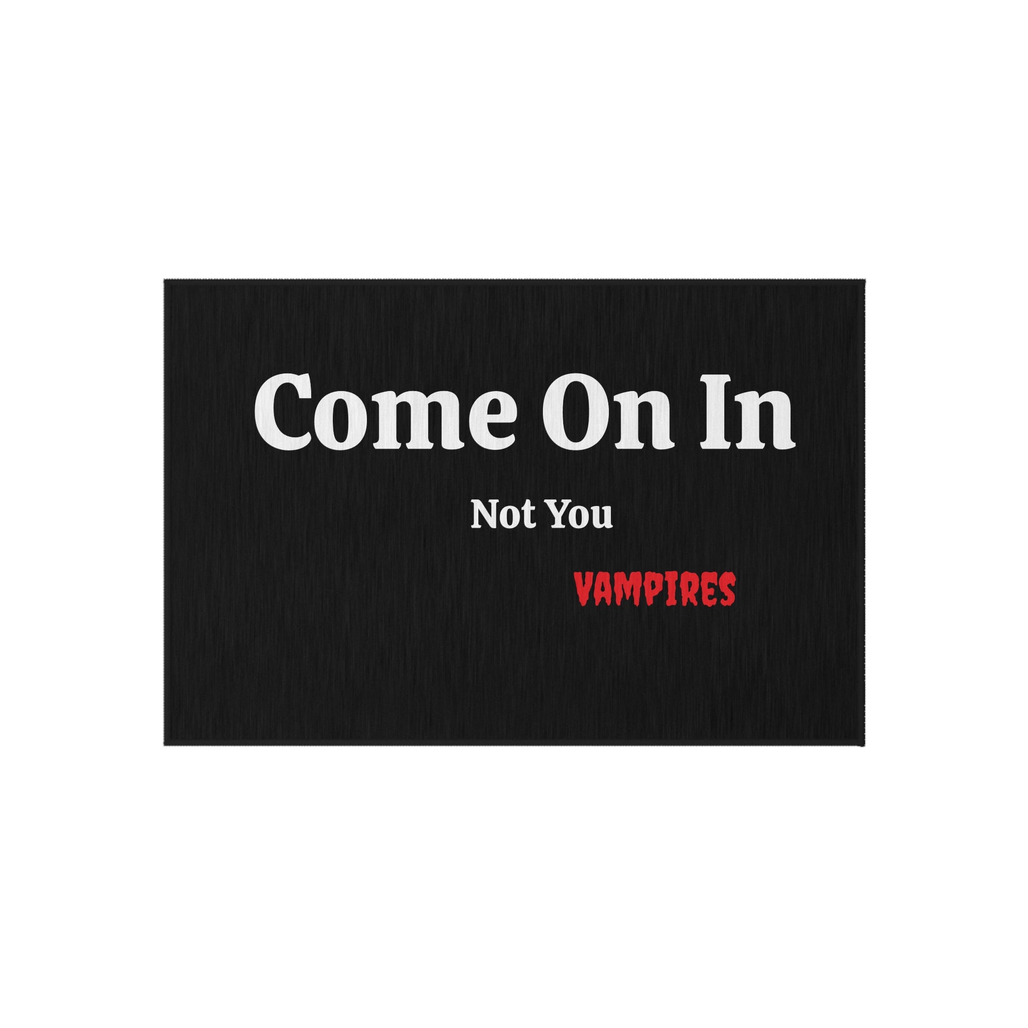 Humorous Outdoor Rug - "Come On In, Not You Vampires"  IYKYK