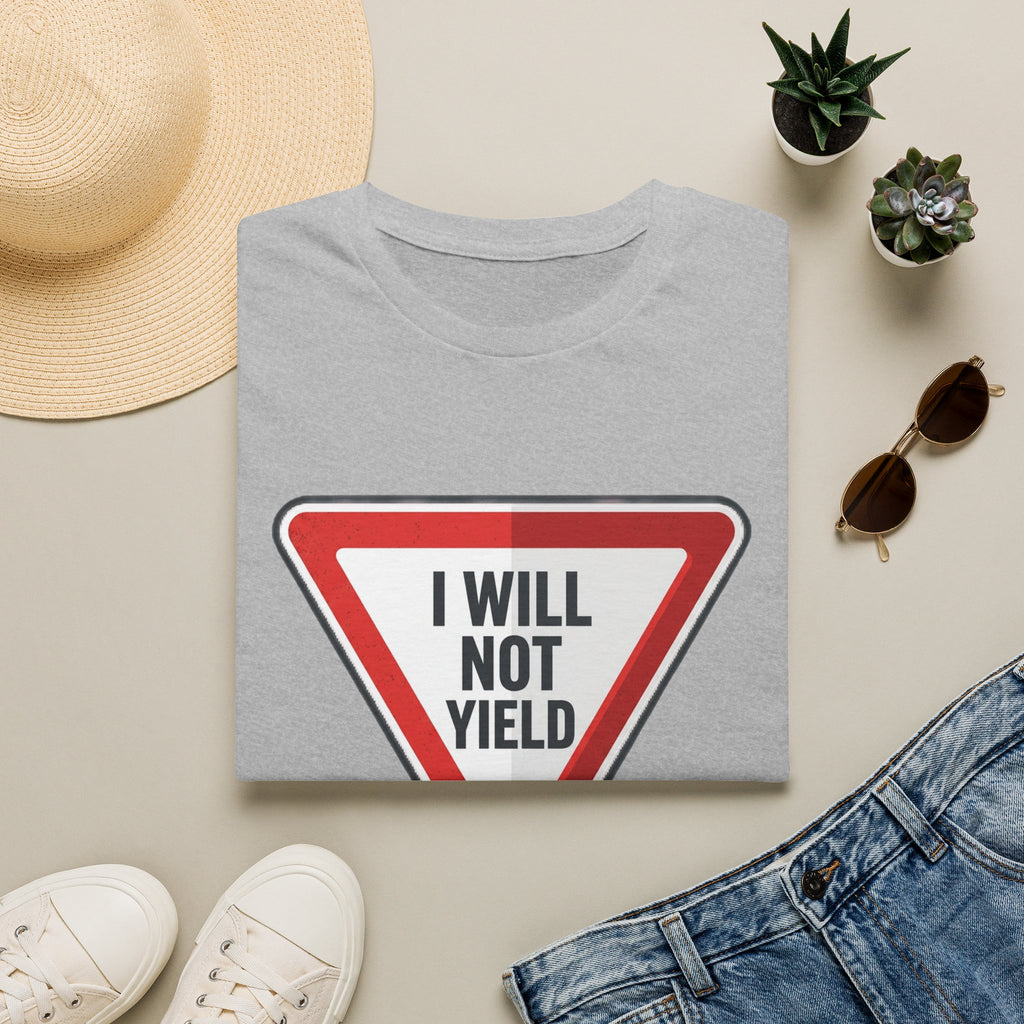 I Will Not Yield T-Shirt